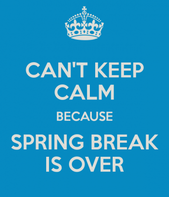 spring break is over