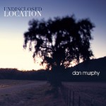 Dan Murphy's "Undisclosed Location" album cover