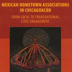 Mexican Hometown Associations in Chicagoacan - From Local Transnational Civic Engagement;