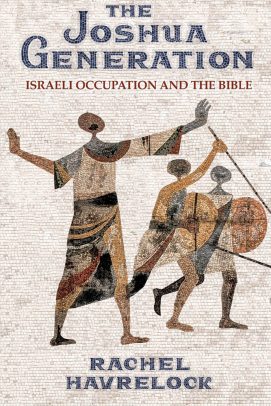 “The Joshua Generation: Israeli Occupation and the Bible” by Rachel Havrelock