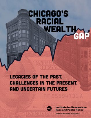 Chicago’s Racial Wealth Gap: Legacies of the Past, Challenges