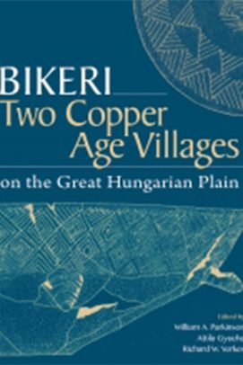 Bikeri: Two Copper Age Villages on the Great Hungarian Plain