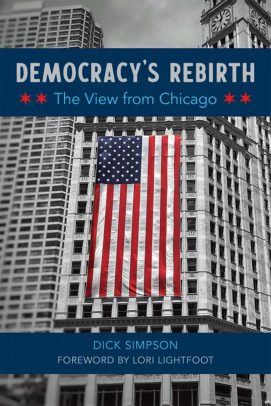 “Democracy's Rebirth: The View from Chicago,” by Dick Simpson, UIC professor of political science